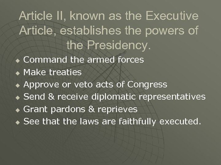Article II, known as the Executive Article, establishes the powers of the Presidency. u