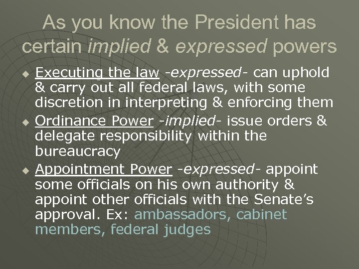 As you know the President has certain implied & expressed powers u u u