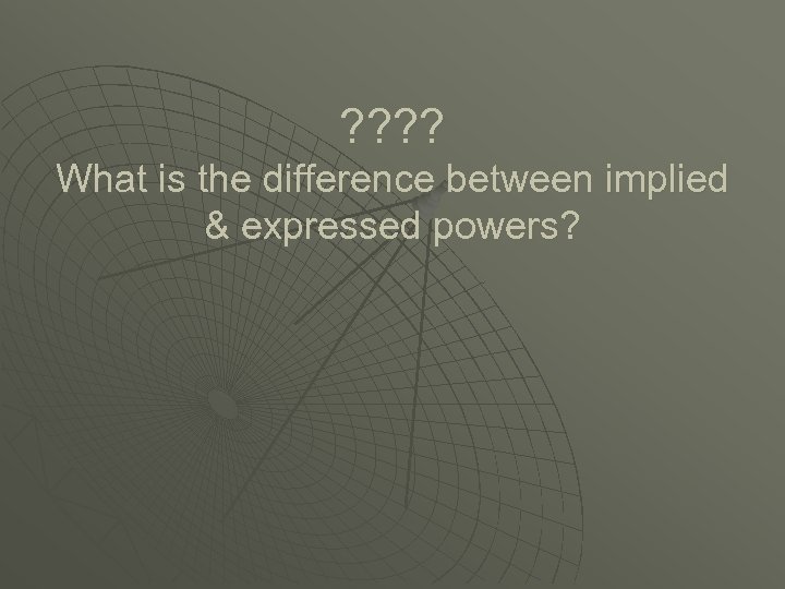 ? ? What is the difference between implied & expressed powers? 