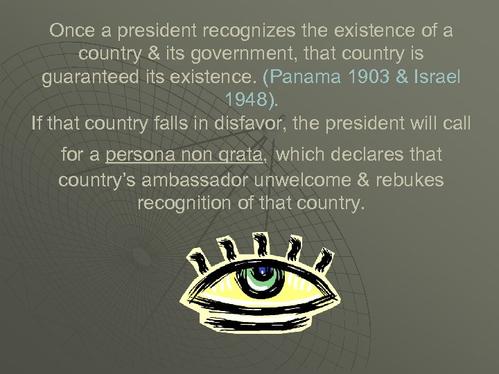Once a president recognizes the existence of a country & its government, that country