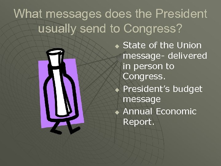 What messages does the President usually send to Congress? u u u State of