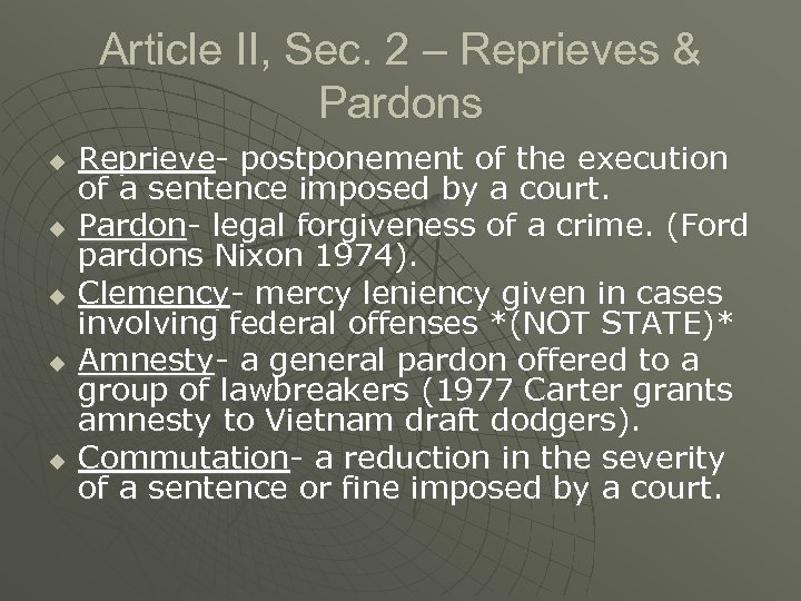 Article II, Sec. 2 – Reprieves & Pardons u u u Reprieve- postponement of