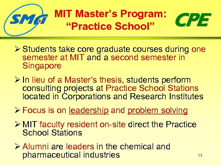 MIT Master’s Program: “Practice School” CPE Ø Students take core graduate courses during one