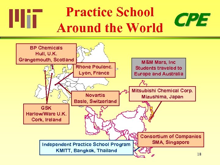 Practice School Around the World BP Chemicals Hull, U. K. Grangemouth, Scotland Rhone Poulenc.