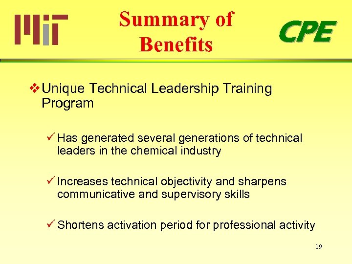 Summary of Benefits CPE v Unique Technical Leadership Training Program ü Has generated several