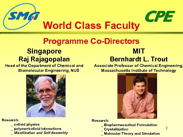 CPE World Class Faculty Programme Co-Directors Singapore MIT Rajagopalan Bernhardt L. Trout Head of