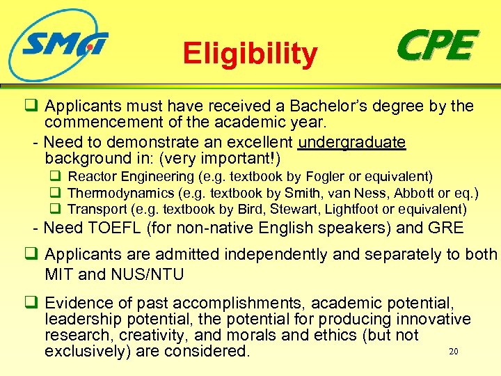 Eligibility CPE q Applicants must have received a Bachelor’s degree by the commencement of