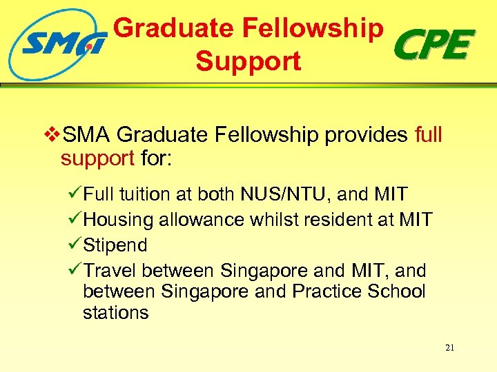 Graduate Fellowship CPE Support v. SMA Graduate Fellowship provides full support for: üFull tuition