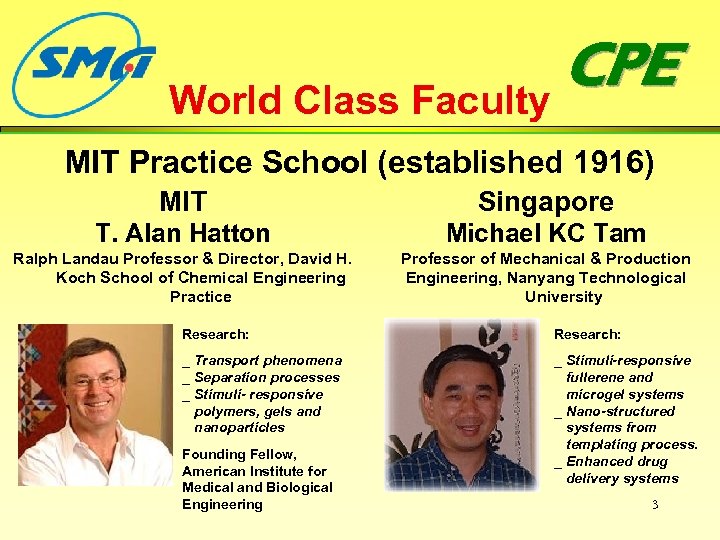 CPE World Class Faculty MIT Practice School (established 1916) MIT Singapore T. Alan Hatton