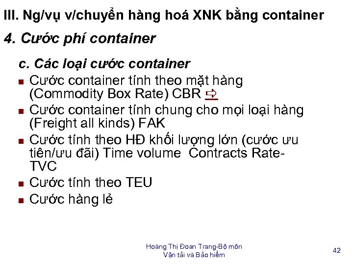 III. Ng/vụ v/chuyển hàng hoá XNK bằng container 4. Cước phí container c. Các