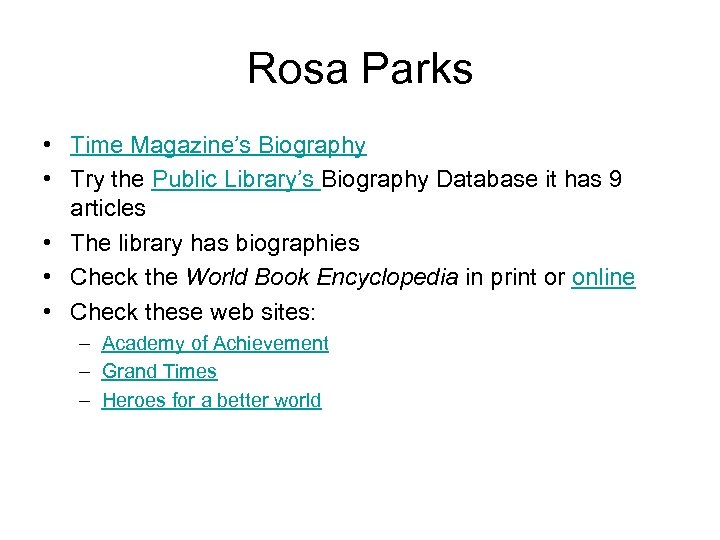 Rosa Parks • Time Magazine’s Biography • Try the Public Library’s Biography Database it