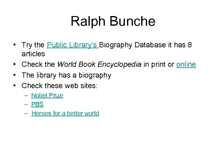 Ralph Bunche • Try the Public Library’s Biography Database it has 8 articles •