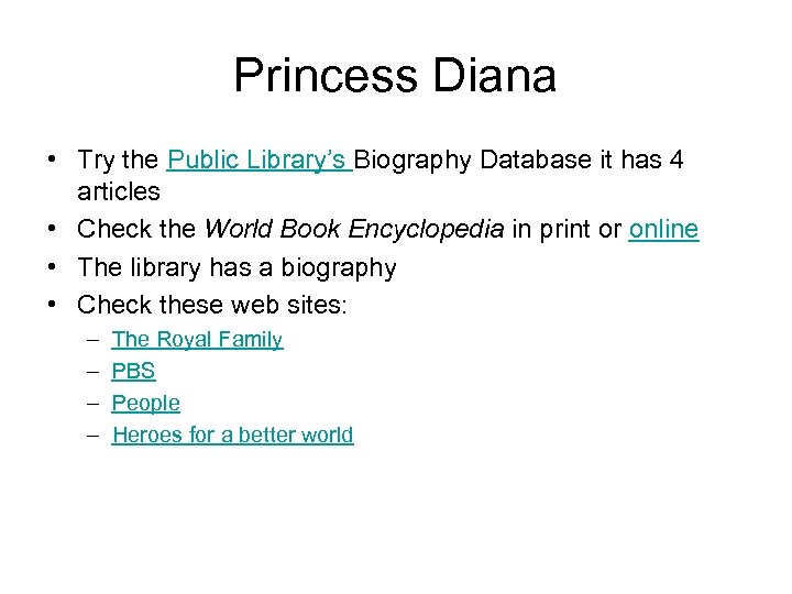 Princess Diana • Try the Public Library’s Biography Database it has 4 articles •