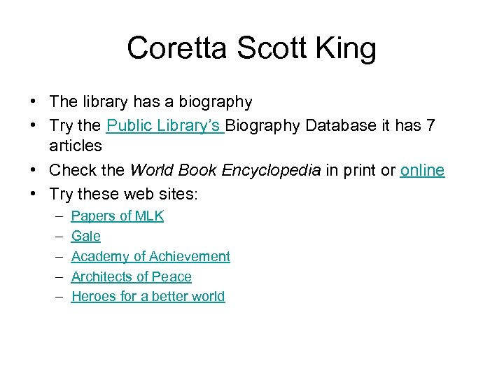 Coretta Scott King • The library has a biography • Try the Public Library’s