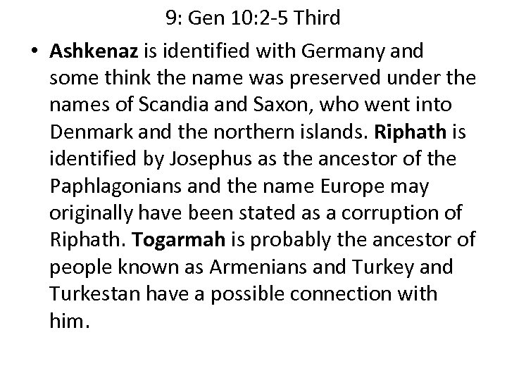 9: Gen 10: 2 -5 Third • Ashkenaz is identified with Germany and some