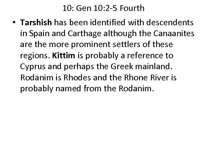 10: Gen 10: 2 -5 Fourth • Tarshish has been identified with descendents in