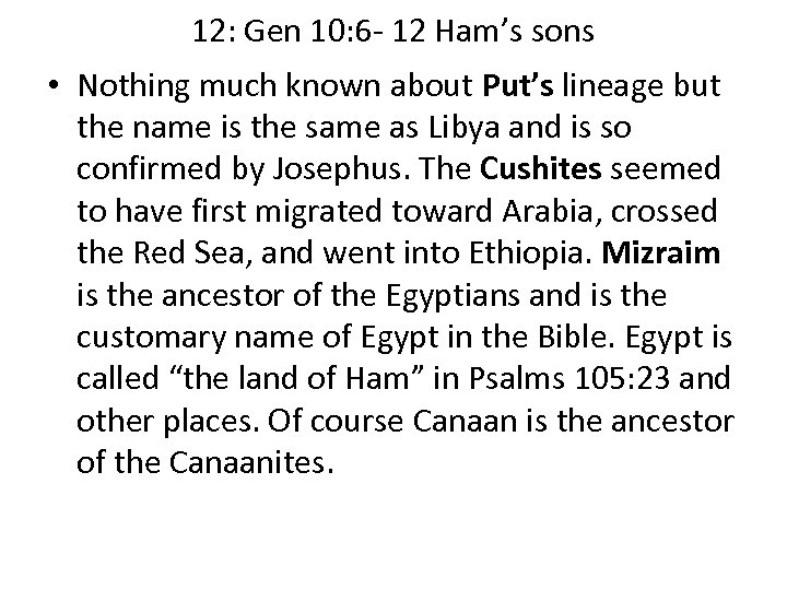 12: Gen 10: 6 - 12 Ham’s sons • Nothing much known about Put’s