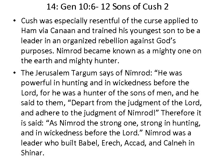 14: Gen 10: 6 - 12 Sons of Cush 2 • Cush was especially