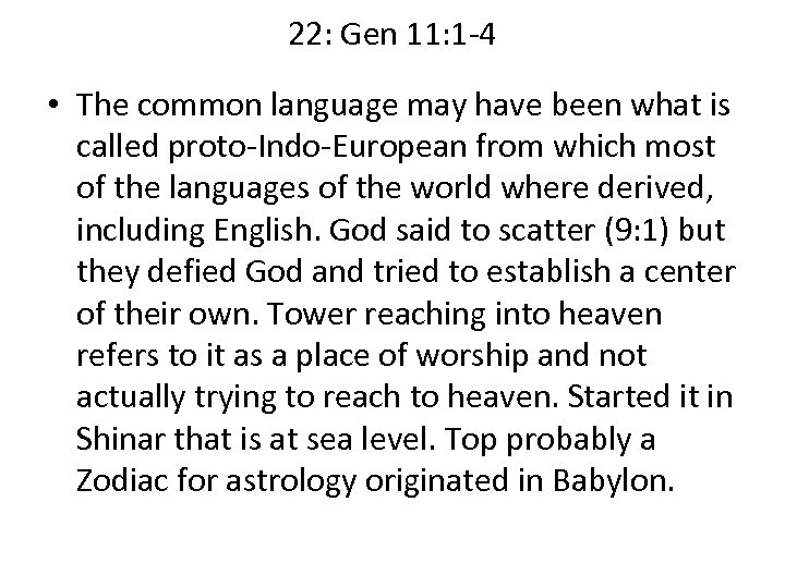 22: Gen 11: 1 -4 • The common language may have been what is