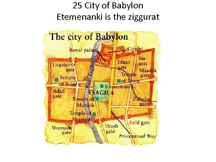 25 City of Babylon Etemenanki is the ziggurat 