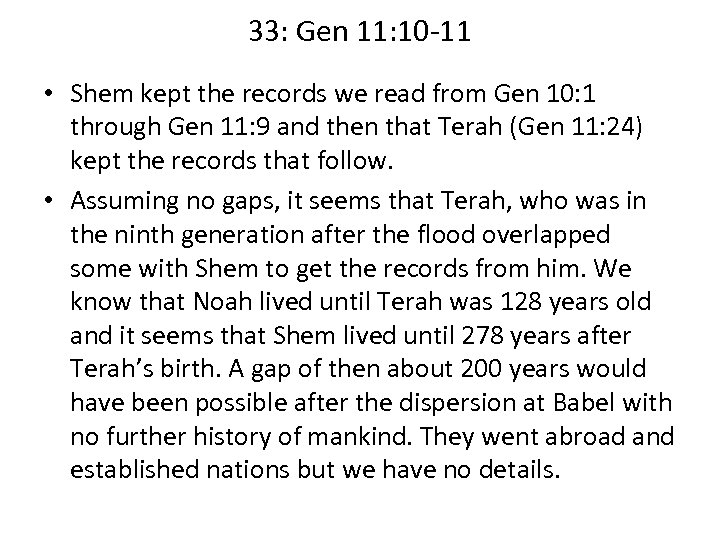 33: Gen 11: 10 -11 • Shem kept the records we read from Gen
