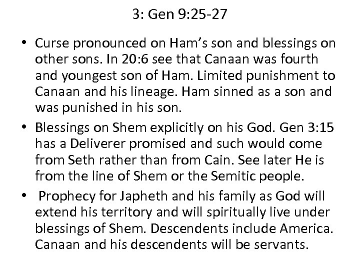 3: Gen 9: 25 -27 • Curse pronounced on Ham’s son and blessings on