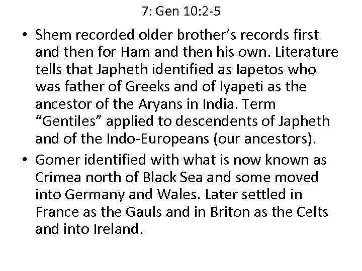 7: Gen 10: 2 -5 • Shem recorded older brother’s records first and then