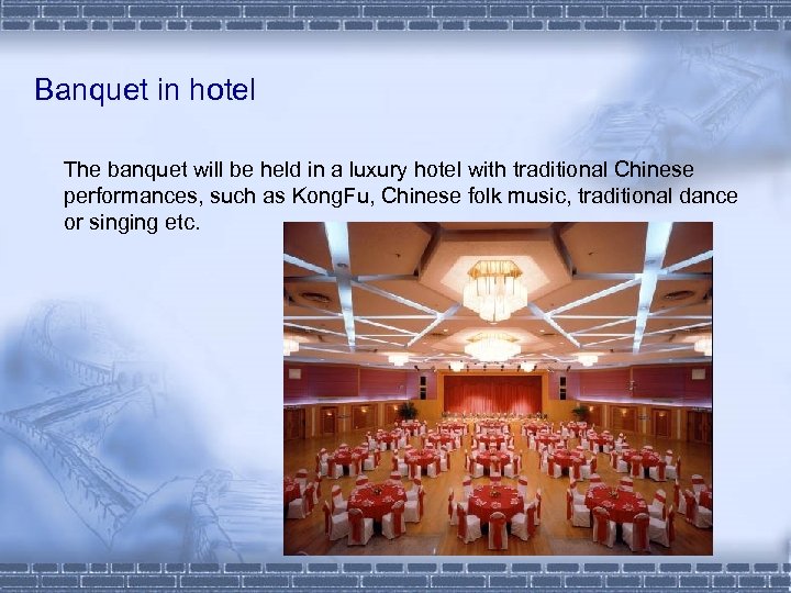 Banquet in hotel The banquet will be held in a luxury hotel with traditional