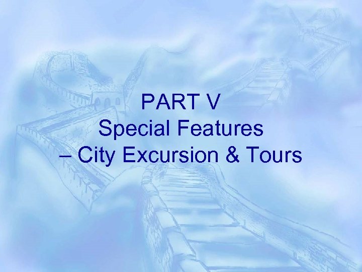 PART V Special Features – City Excursion & Tours 
