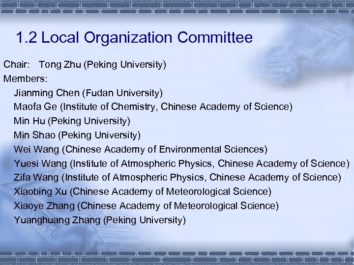 1. 2 Local Organization Committee Chair: Tong Zhu (Peking University) Members: Jianming Chen (Fudan