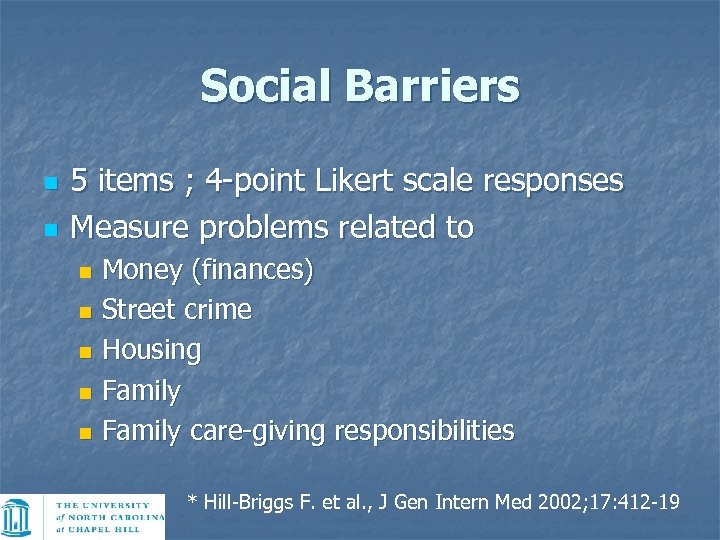 Social Barriers n n 5 items ; 4 -point Likert scale responses Measure problems