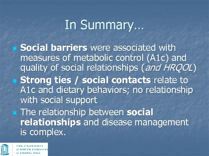 In Summary… n n n Social barriers were associated with measures of metabolic control