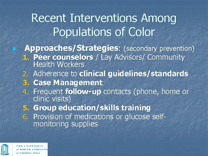Recent Interventions Among Populations of Color n Approaches/Strategies: (secondary prevention) 1. Peer counselors /