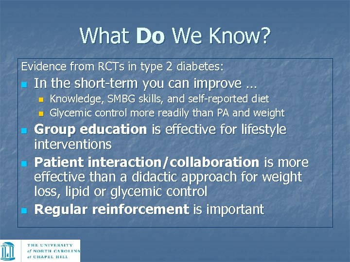What Do We Know? Evidence from RCTs in type 2 diabetes: n In the