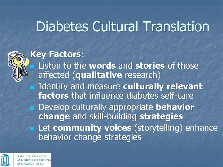 Diabetes Cultural Translation Key Factors: n Listen to the words and stories of those