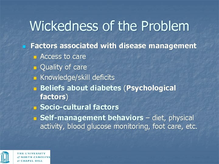 Wickedness of the Problem n Factors associated with disease management n Access to care