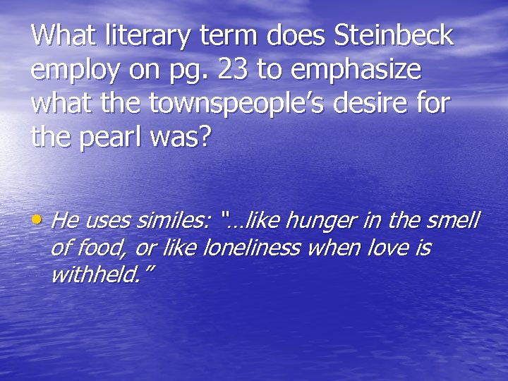 What literary term does Steinbeck employ on pg. 23 to emphasize what the townspeople’s