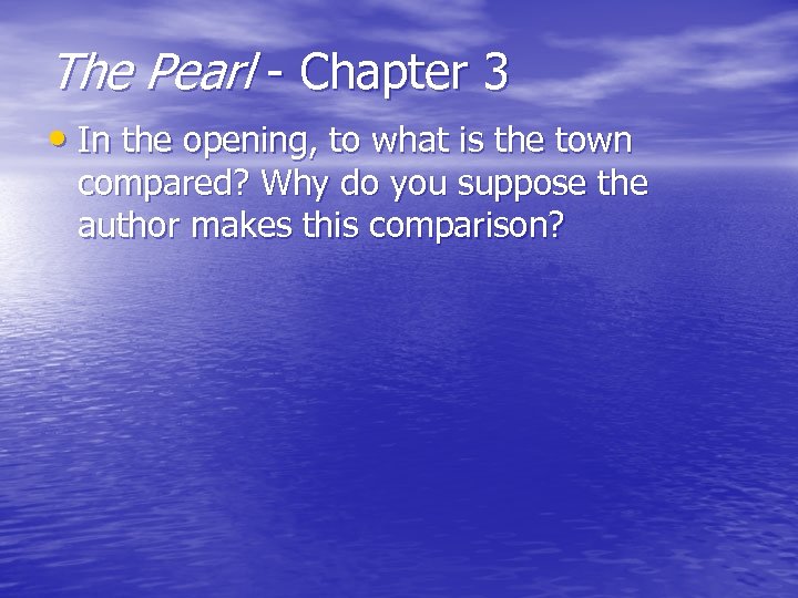 The Pearl - Chapter 3 • In the opening, to what is the town