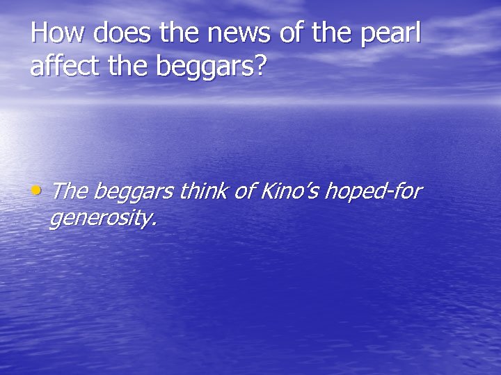 How does the news of the pearl affect the beggars? • The beggars think