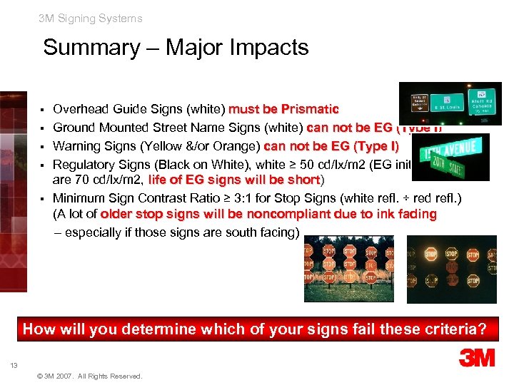 3 M Signing Systems Summary – Major Impacts § § § Overhead Guide Signs