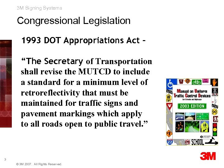 3 M Signing Systems Congressional Legislation 1993 DOT Appropriations Act – “The Secretary of