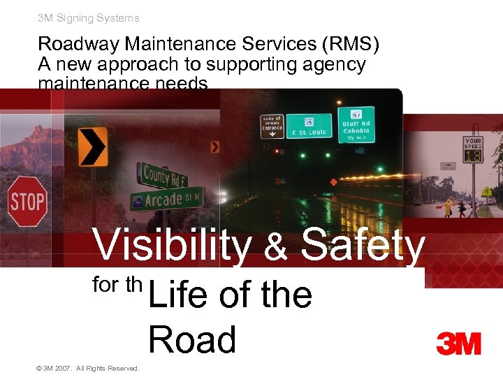 3 M Signing Systems Roadway Maintenance Services (RMS) A new approach to supporting agency