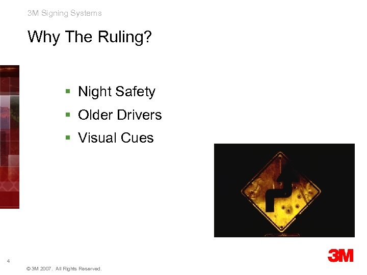 3 M Signing Systems Why The Ruling? § Night Safety § Older Drivers §