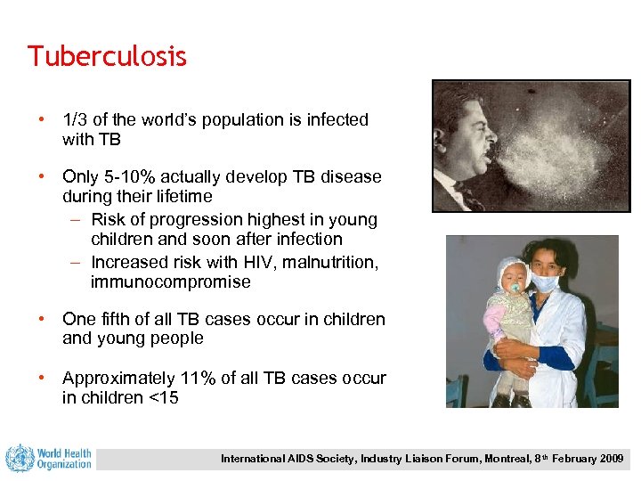 Tuberculosis • 1/3 of the world’s population is infected with TB • Only 5