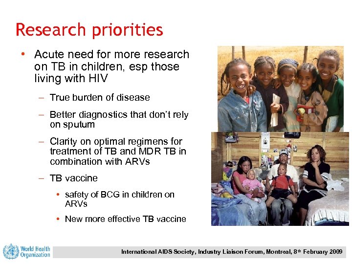Research priorities • Acute need for more research on TB in children, esp those