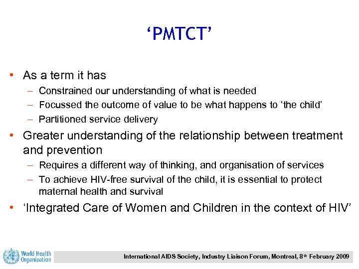 ‘PMTCT’ • As a term it has – Constrained our understanding of what is