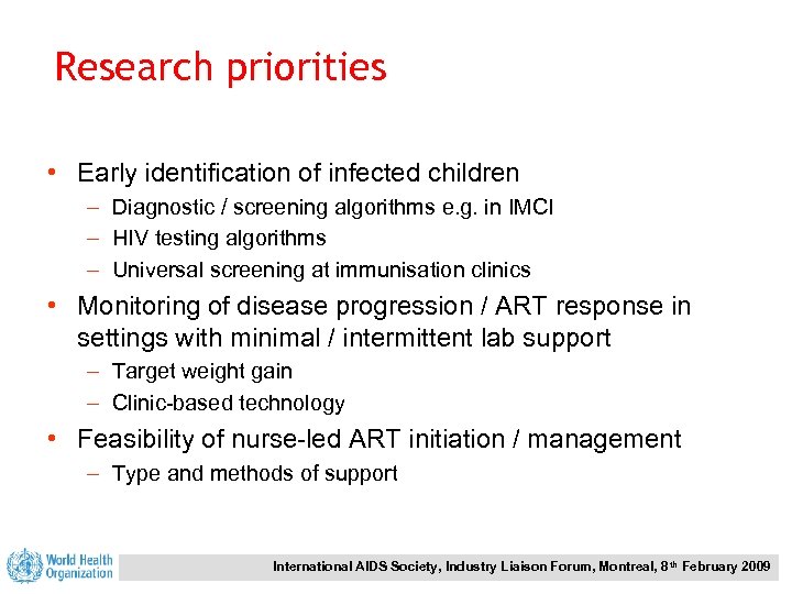 Research priorities • Early identification of infected children – Diagnostic / screening algorithms e.