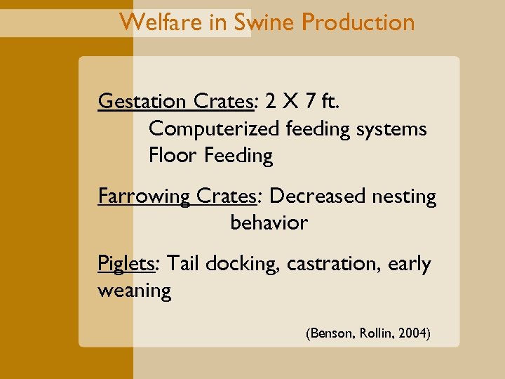 Welfare in Swine Production Gestation Crates: 2 X 7 ft. Computerized feeding systems Floor