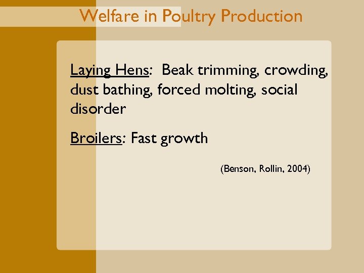 Welfare in Poultry Production Laying Hens: Beak trimming, crowding, dust bathing, forced molting, social