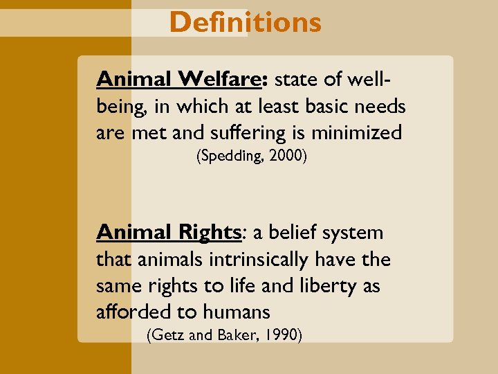 Definitions Animal Welfare: state of wellbeing, in which at least basic needs are met